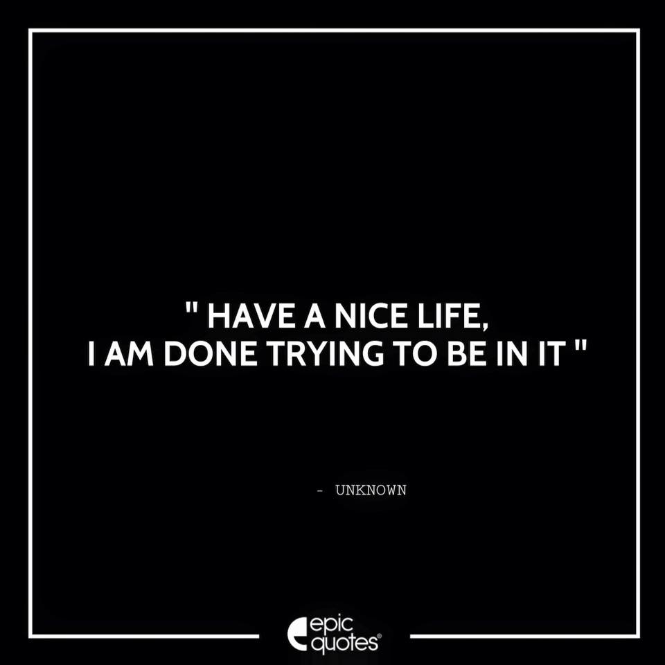 have a nice life quotes