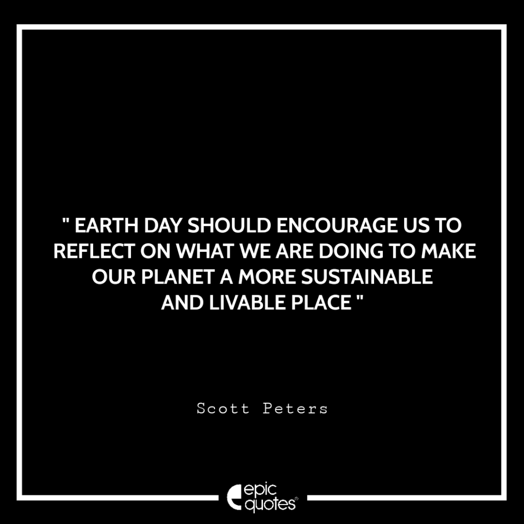 Earth Day should encourage us to reflect on what we are doing to make ...