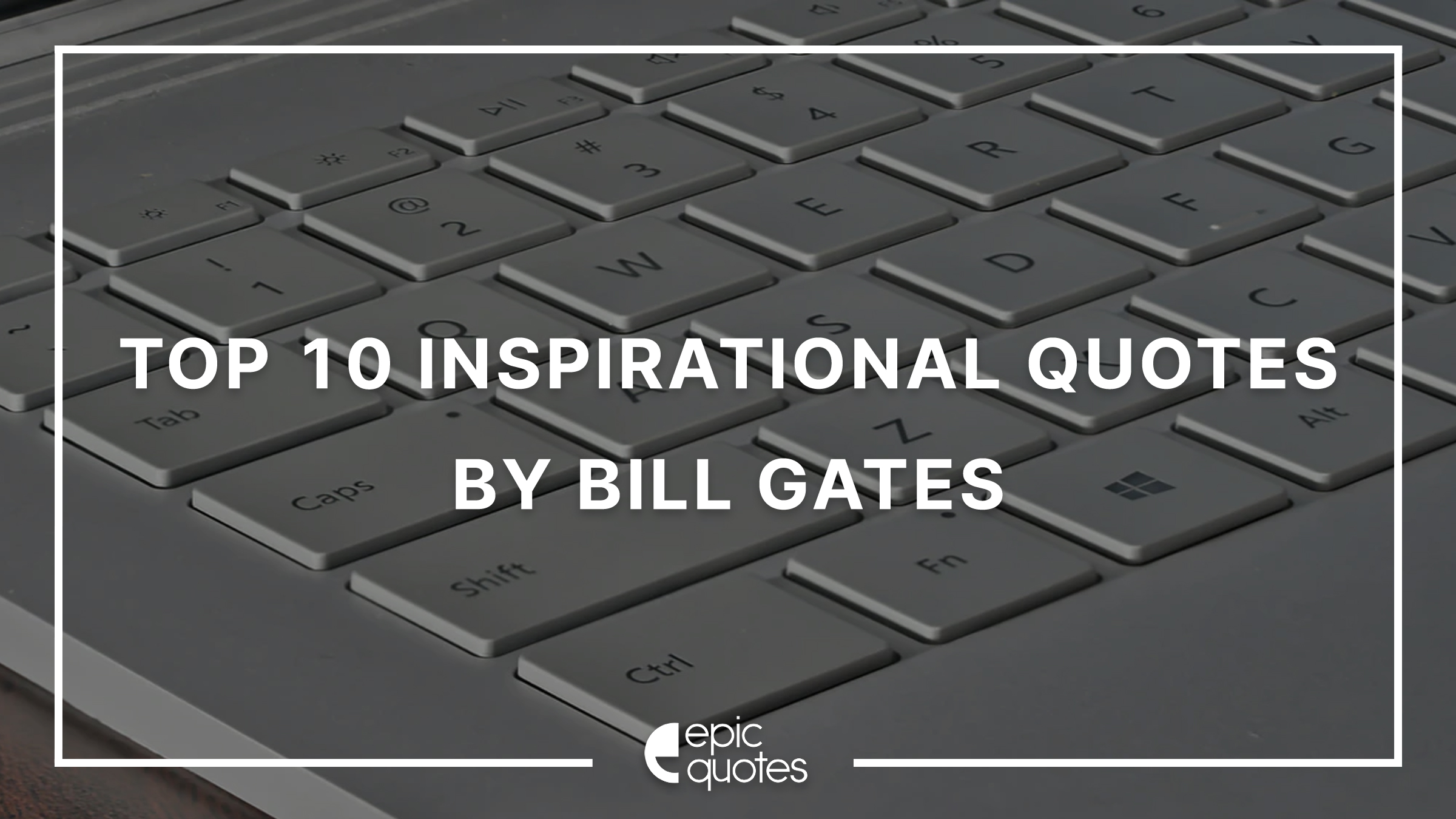 Epic Inspirational Quotes By Bill Gates | Epic Quotes