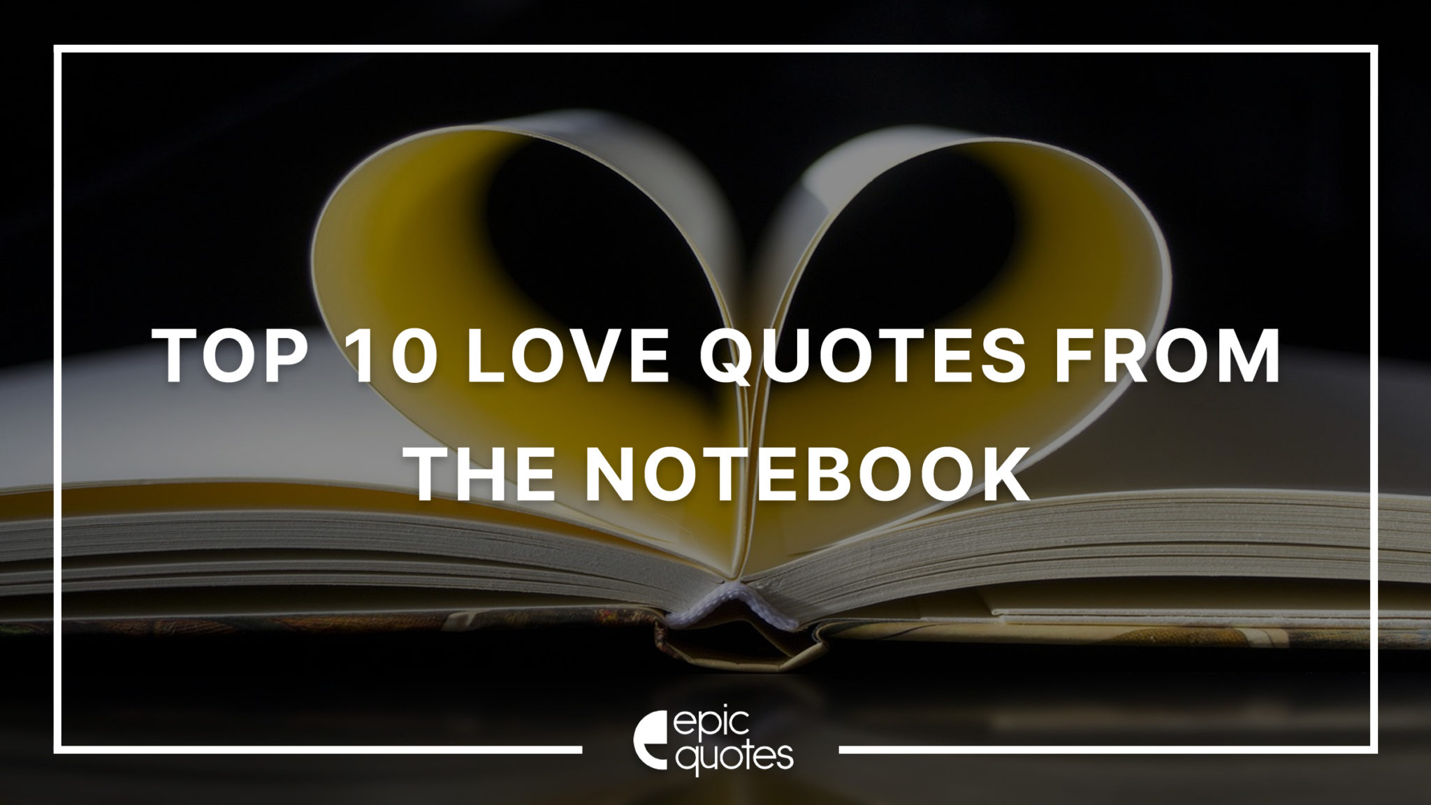 10 Epic Love Quotes from The Notebook | Epic Quotes