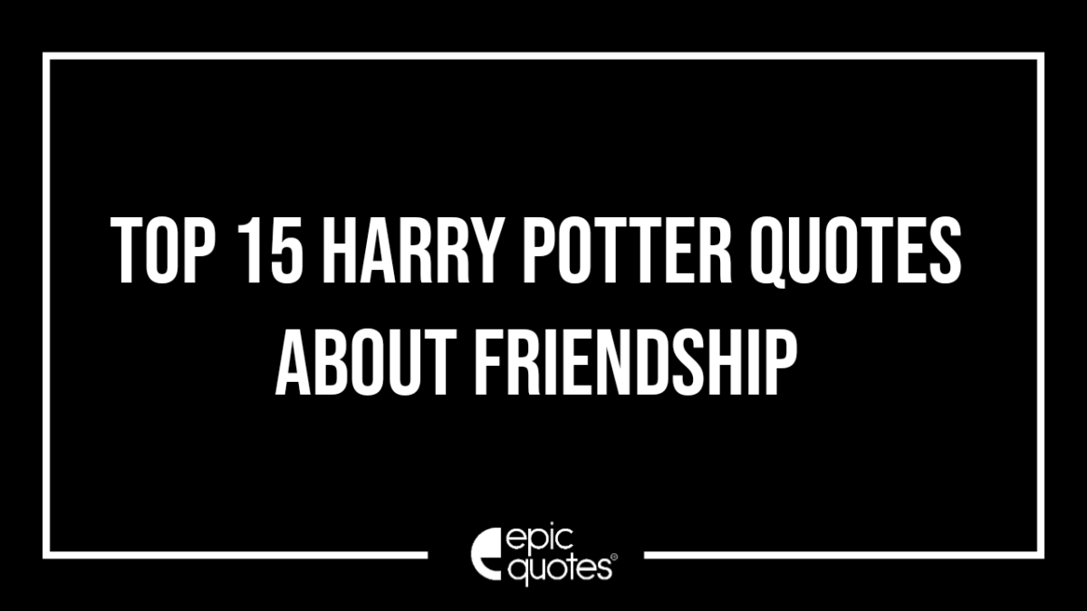 22 Best Quotes From Harry Potter About Friendship 6005