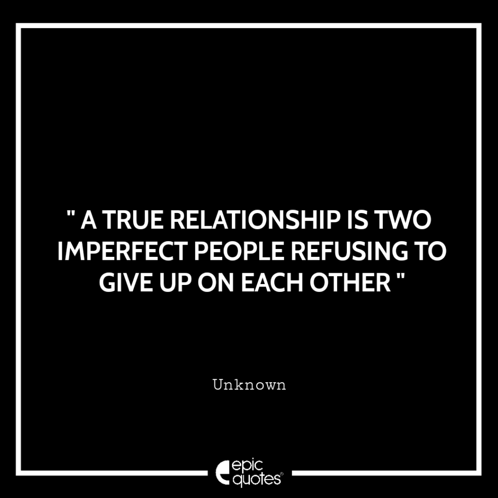 A True Relationship Is Two Imperfect People Refusing To Give Up On Each