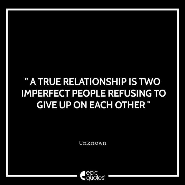 A true relationship is two imperfect people refusing to give up on each ...