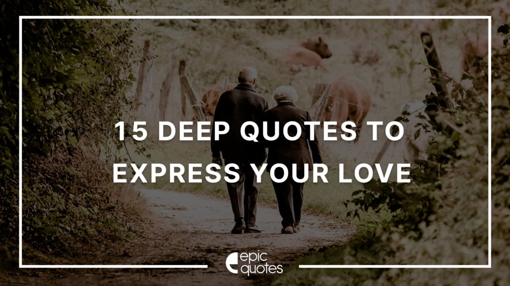 15 Deep Love Quotes To Express Your Love And Feelings | Epic Quotes