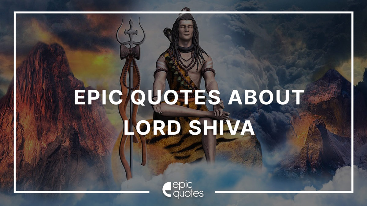 15 Best Quotes And Sayings About Lord Shiva Epic Quotes