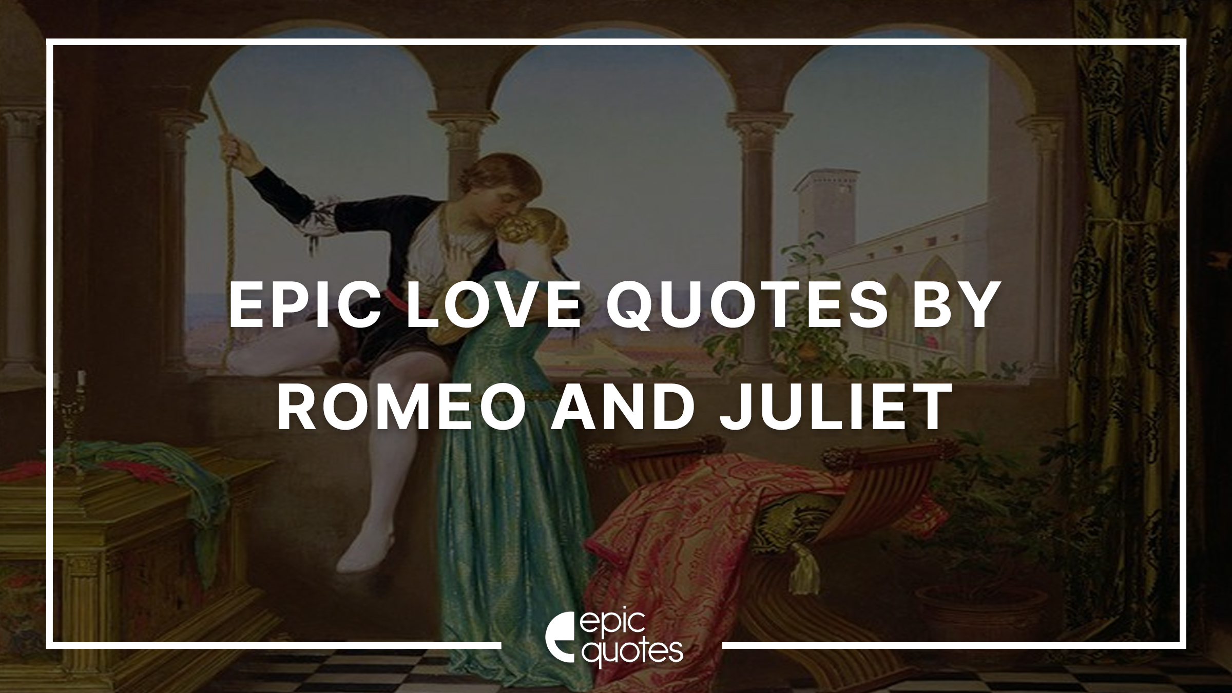 Epic Love Quotes By Romeo And Juliet 