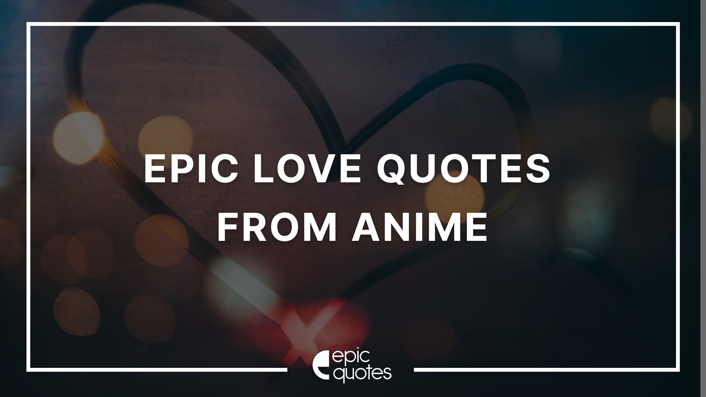 Epic Love Quotes From Anime - Epic Quotes