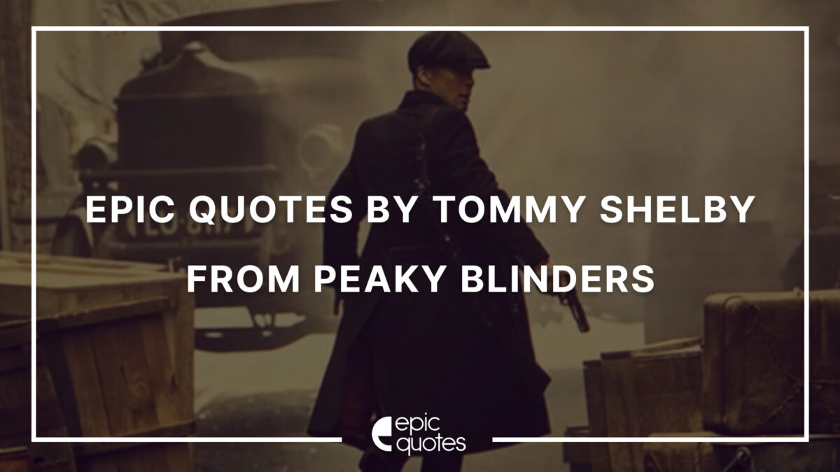 Epic Quotes By Tommy Shelby From Peaky Blinders - Epic Quotes