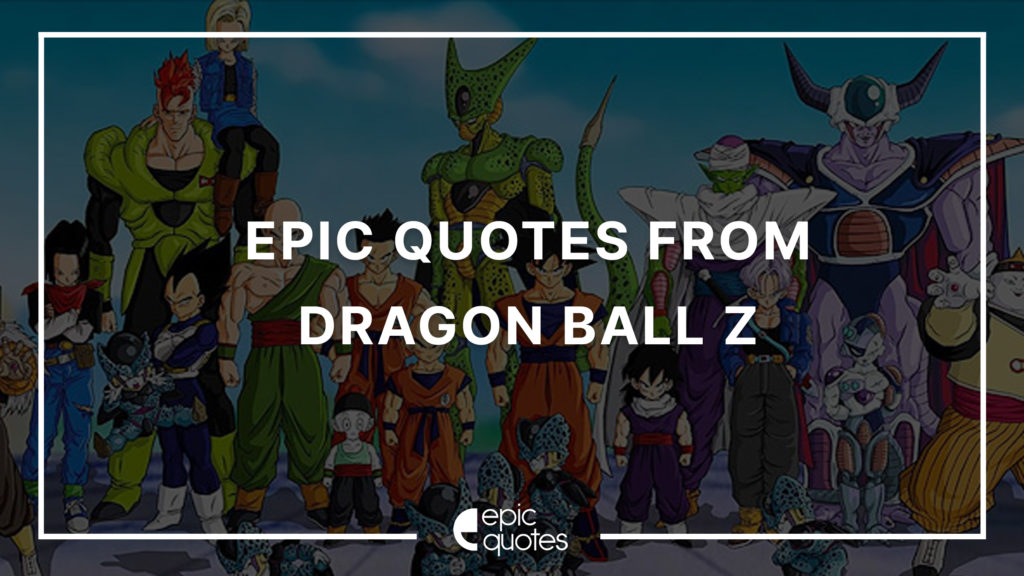 Epic Inspirational Quotes From Dragon Ball Z