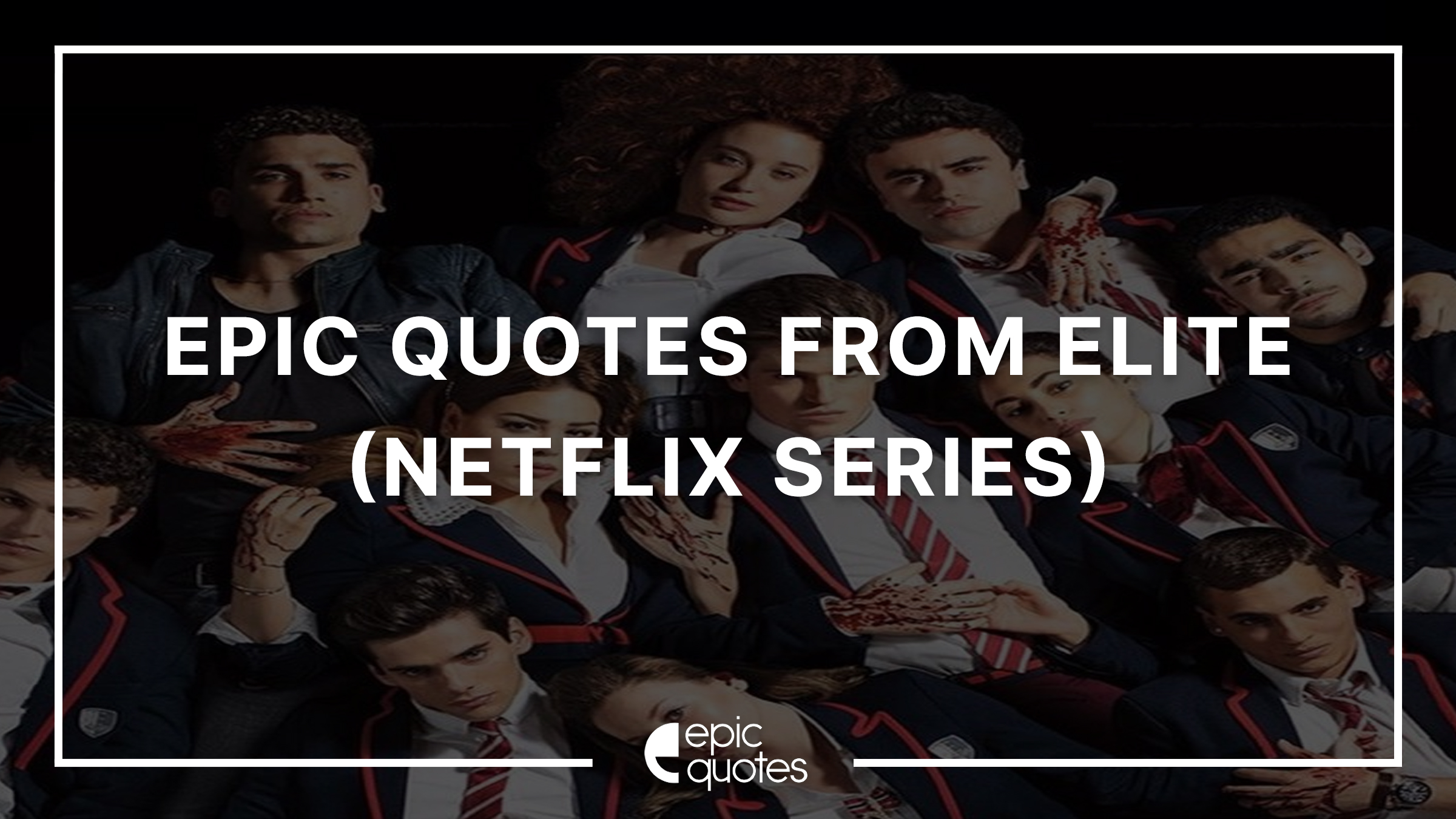 15 Most Epic Quotes From Netflix Elite