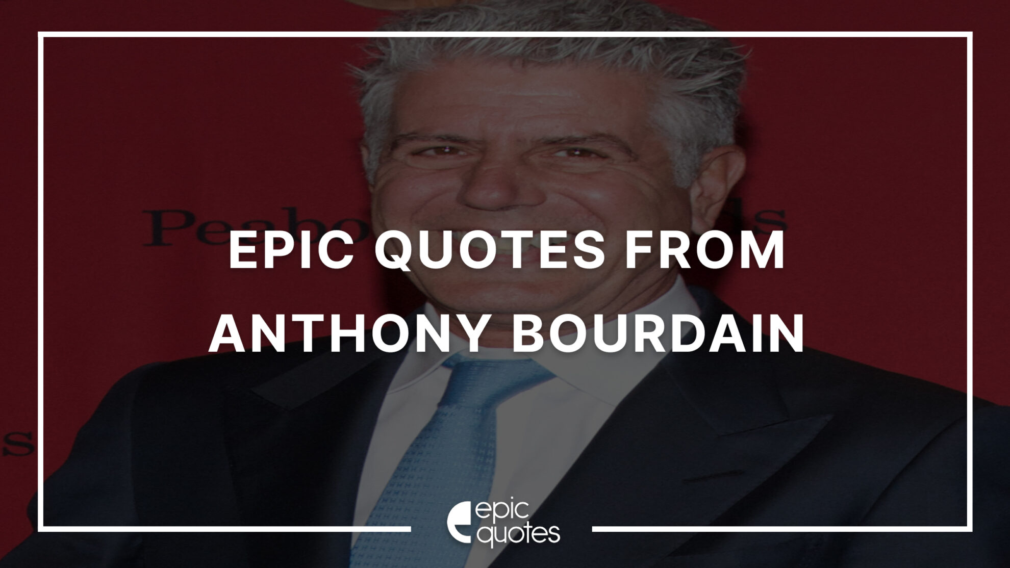 12 Epic Quotes By Anthony Bourdain - Epic Quotes