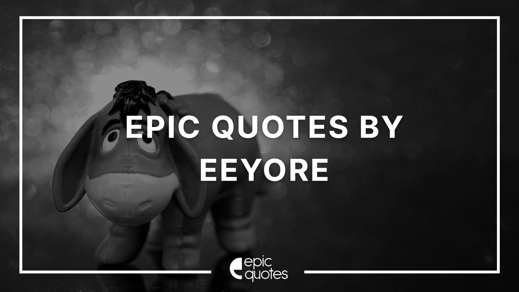 15 Epic Quotes By Eeyore - Epic Quotes