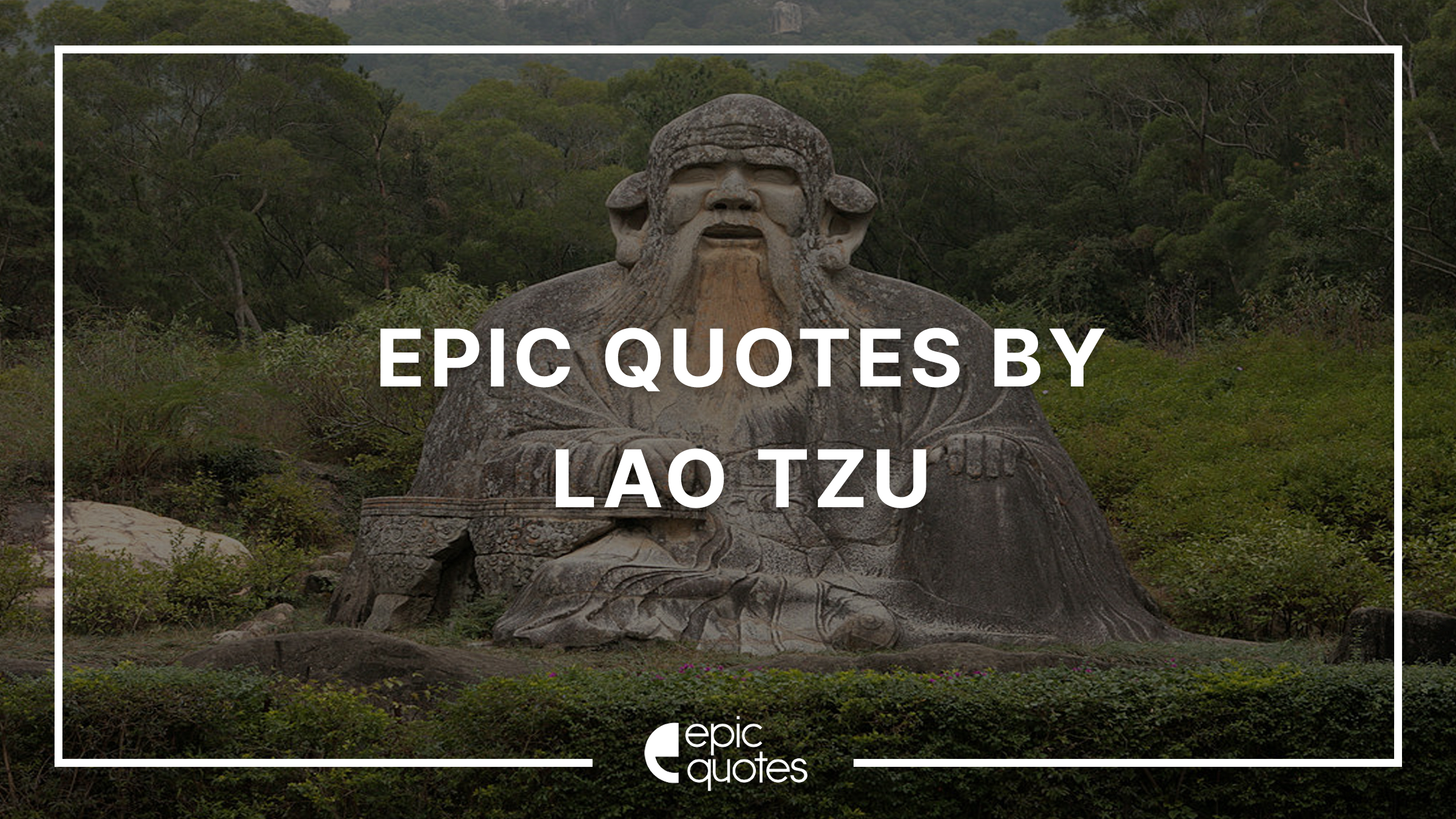 15 Epic Quotes By Lao Tzu - Epic Quotes