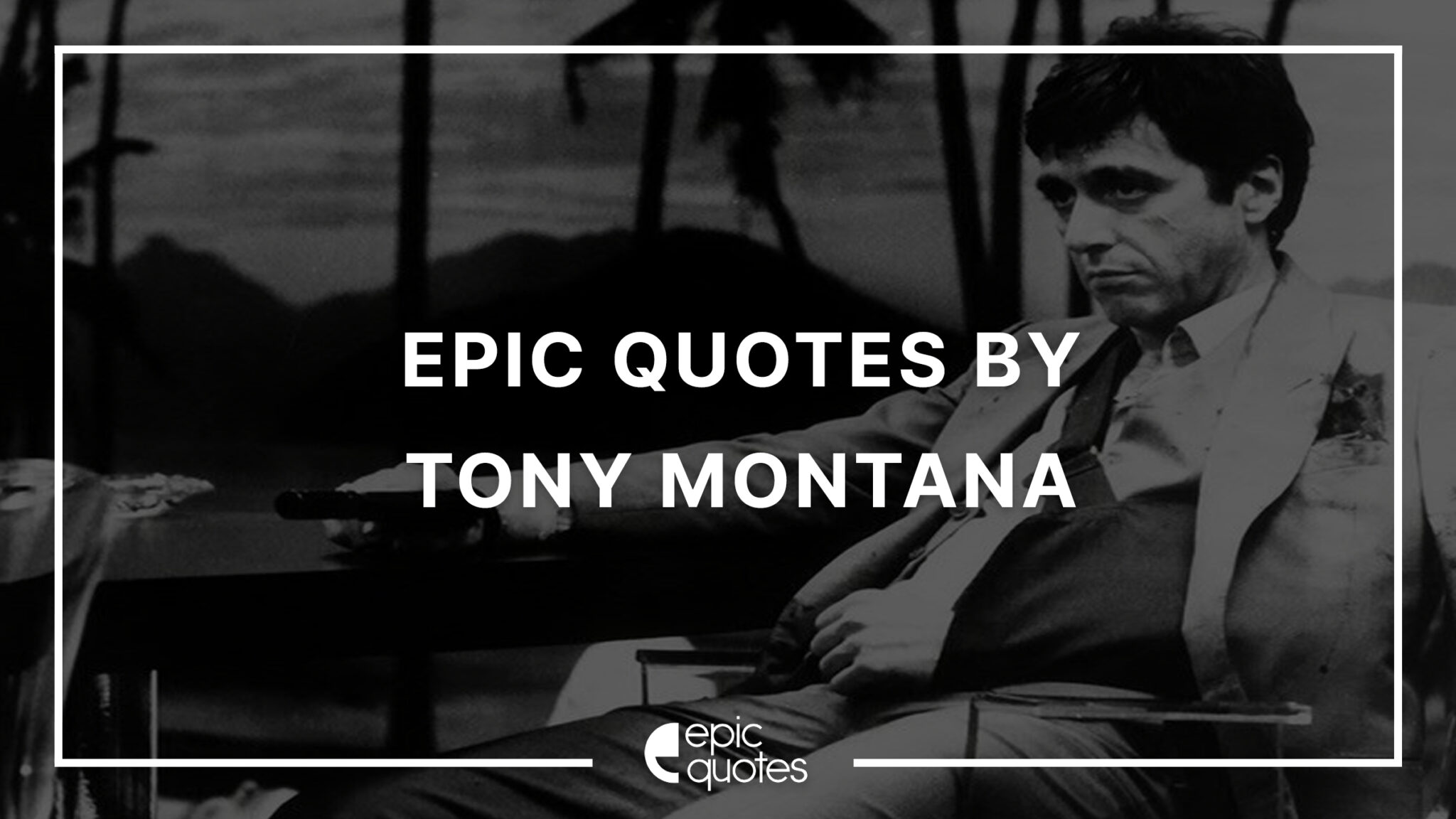 12-epic-quotes-by-tony-montana-from-scarface-epic-quotes