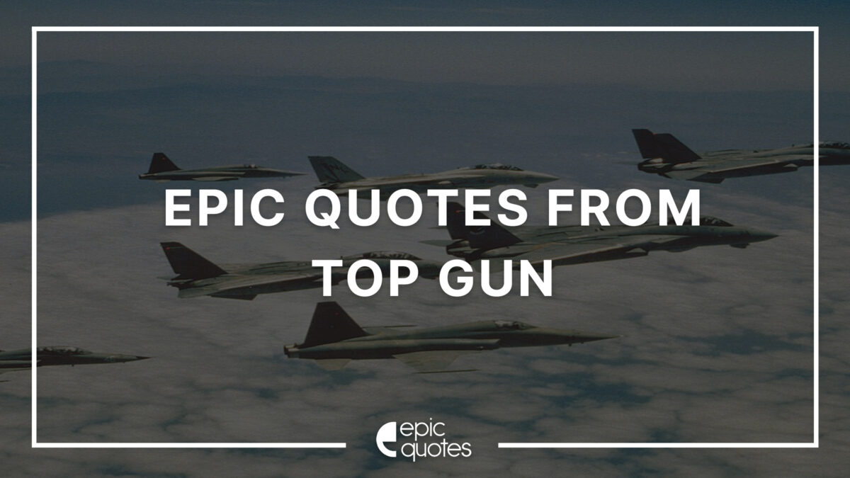 Best Quotes From Top Gun Maverick - 12 Epic Quotes From Top Gun - Epic Quotes