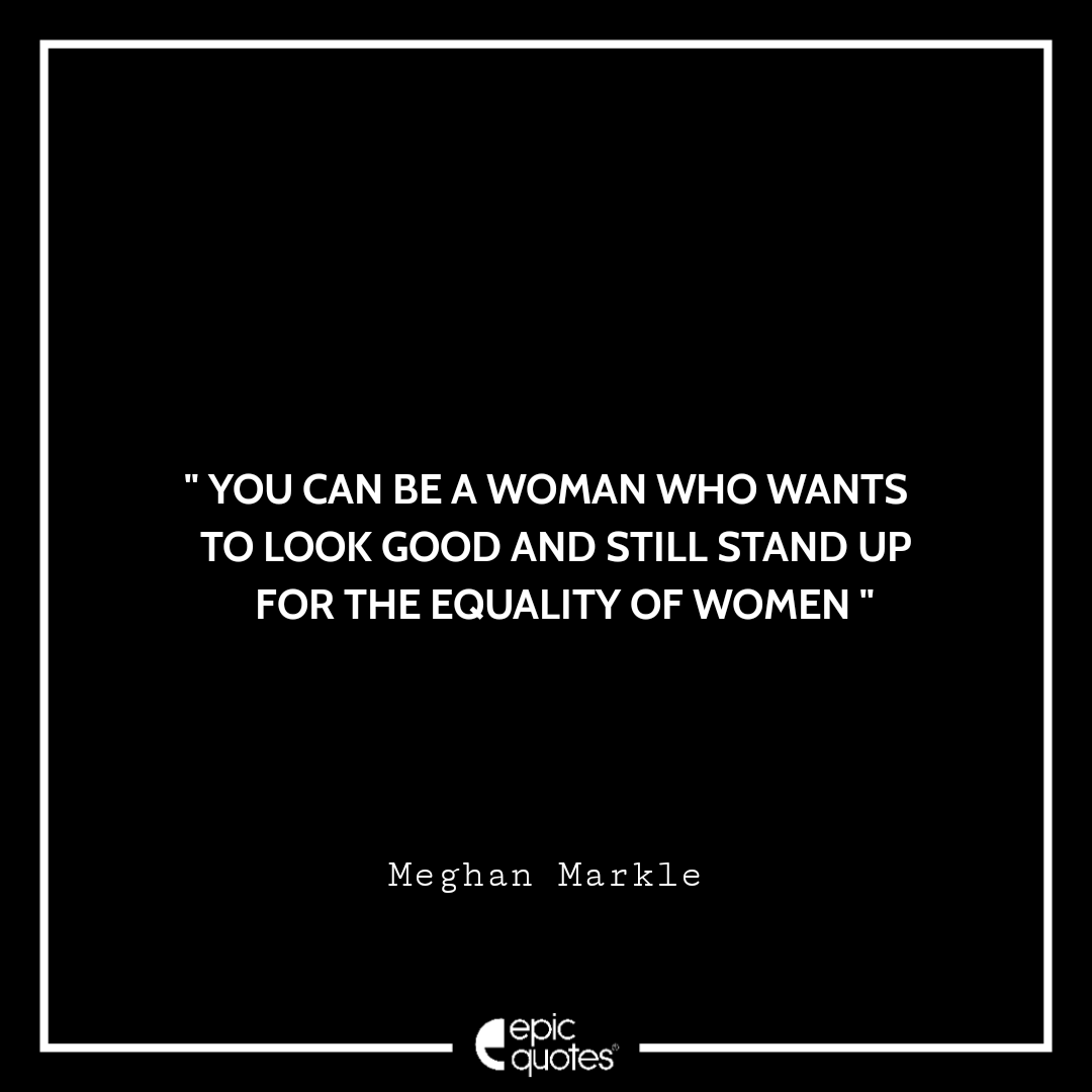 10 Most Awe Inspiring Royal Quotes By Meghan Markle