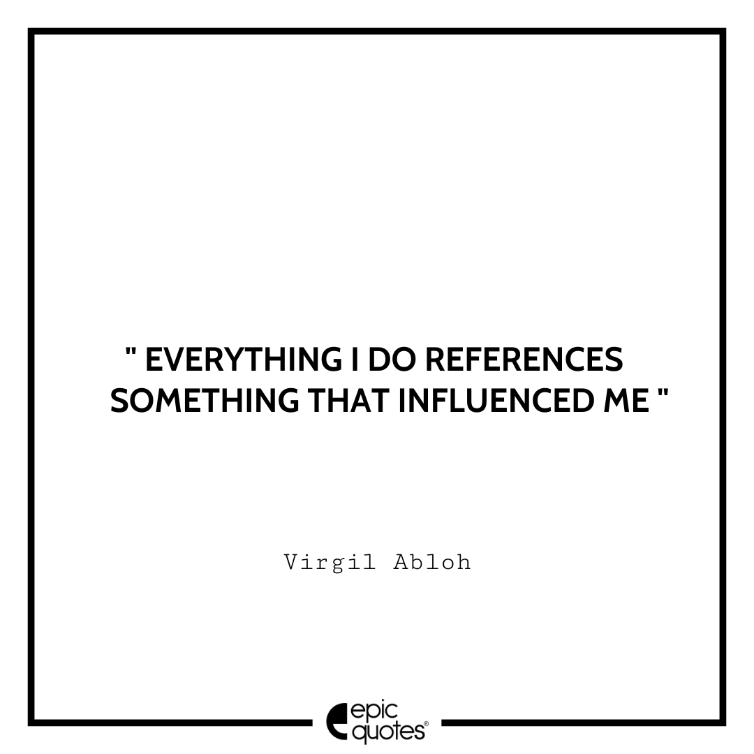 Inspirational Leadership Quote, Virgil Abloh