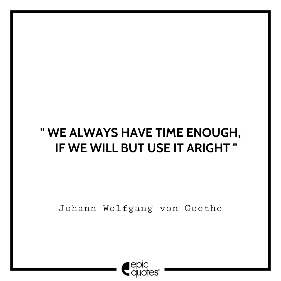 Johann Wolfgang von Goethe Quote: “If you want to make life easy