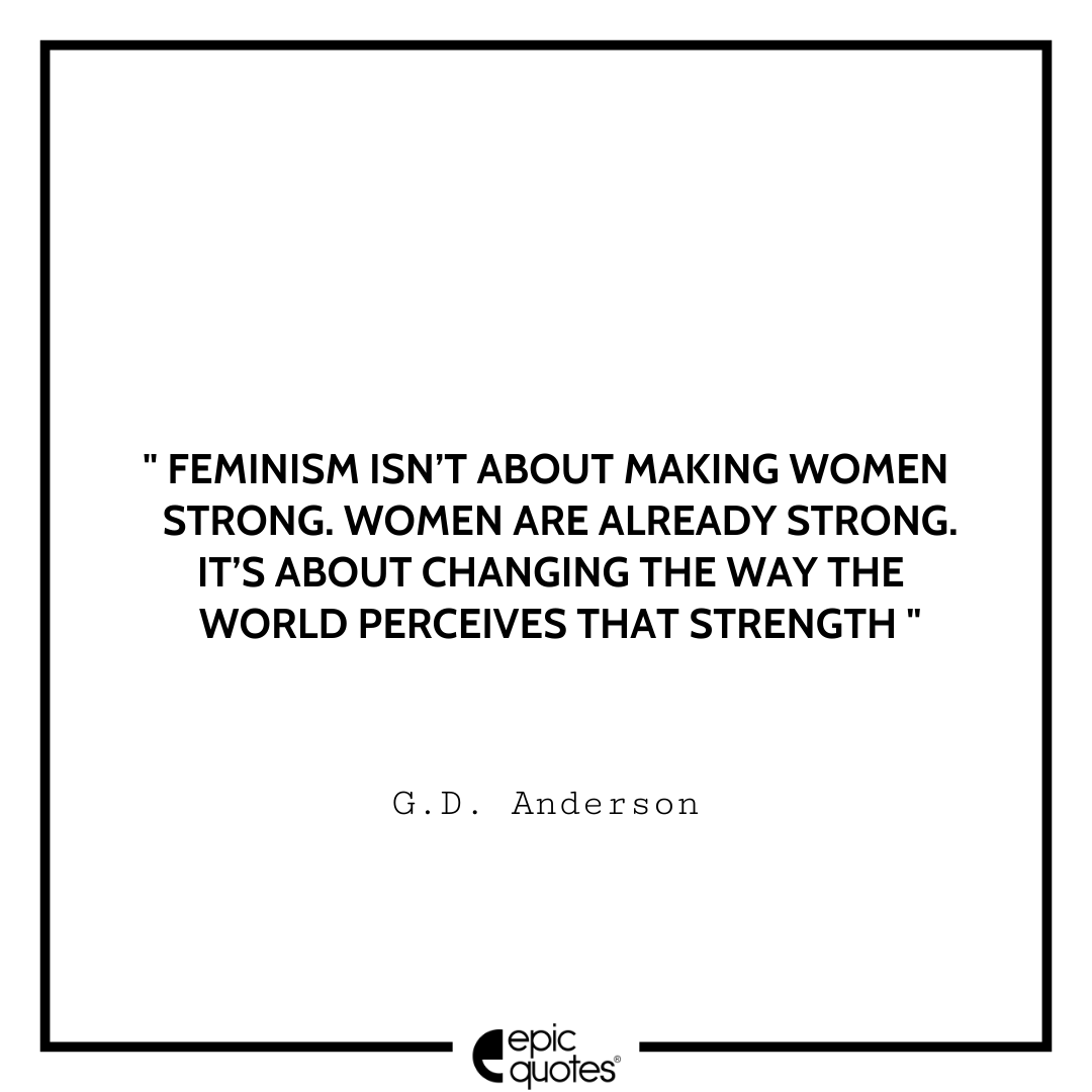 15 Most Empowering Feminism Quotes For All The Strong Women