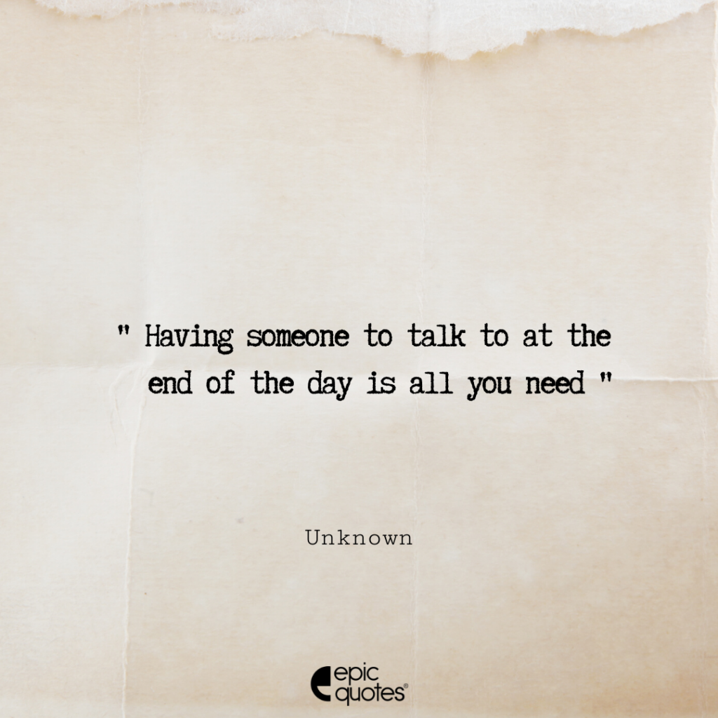 having-someone-to-talk-to-at-the-end-of-the-day-is-all-you-need