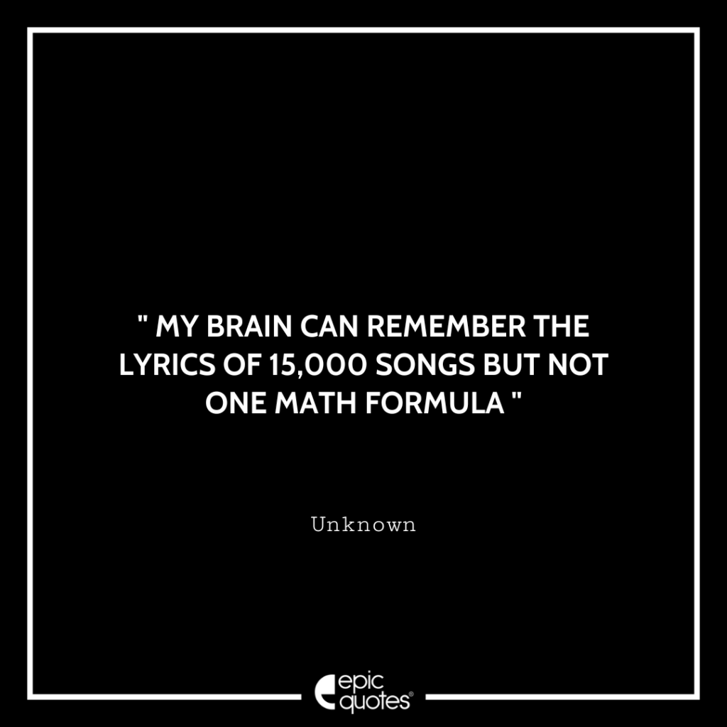 my-brain-can-remember-the-lyrics-of-15-000-songs-but-not-one-math-formula